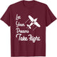 Let Your Dreams Take Flight Airplane Aviation T Shirt T-Shirt - T-Shirt | Maroon