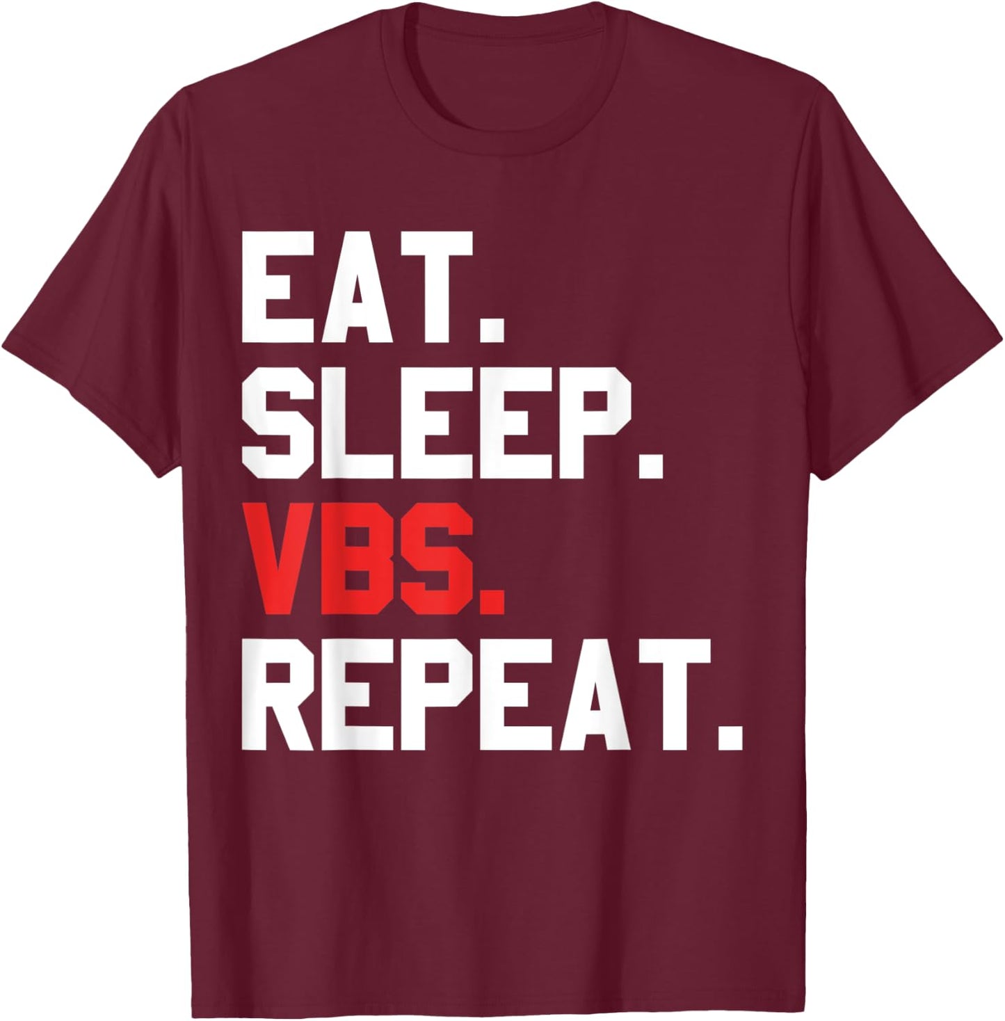 VBS Eat Sleep VBS Repeat Vacation Bible School matching crew T-Shirt - T-Shirt | Maroon