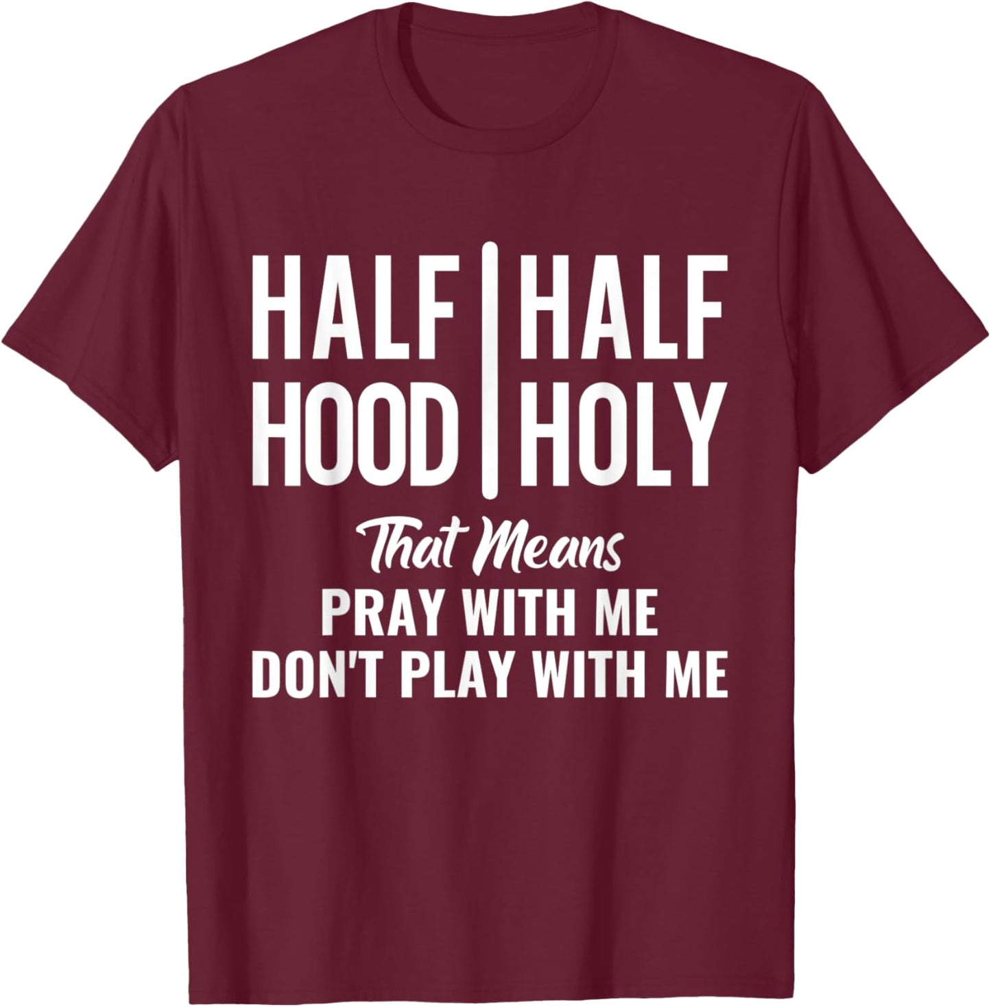 Half Hood Half Holy Pray With Me Don't Play With Me T-Shirt - T-Shirt | Maroon