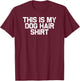 Funny Dog Mom Mama This Is My Dog Hair T-Shirt - T-Shirt | Maroon