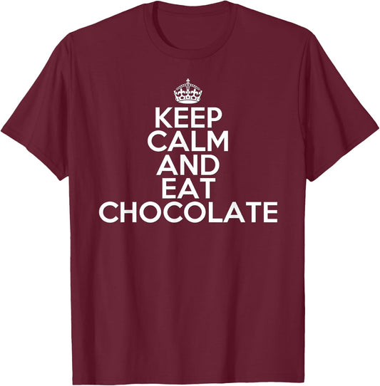 Funny Keep Calm and Eat Chocolate Chocolate Lover Gift T-Shirt - T-Shirt | Maroon