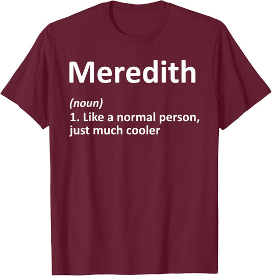 MEREDITH Definition Personalized Name Funny Birthday Gift T-Shirt - T-Shirt | Maroon