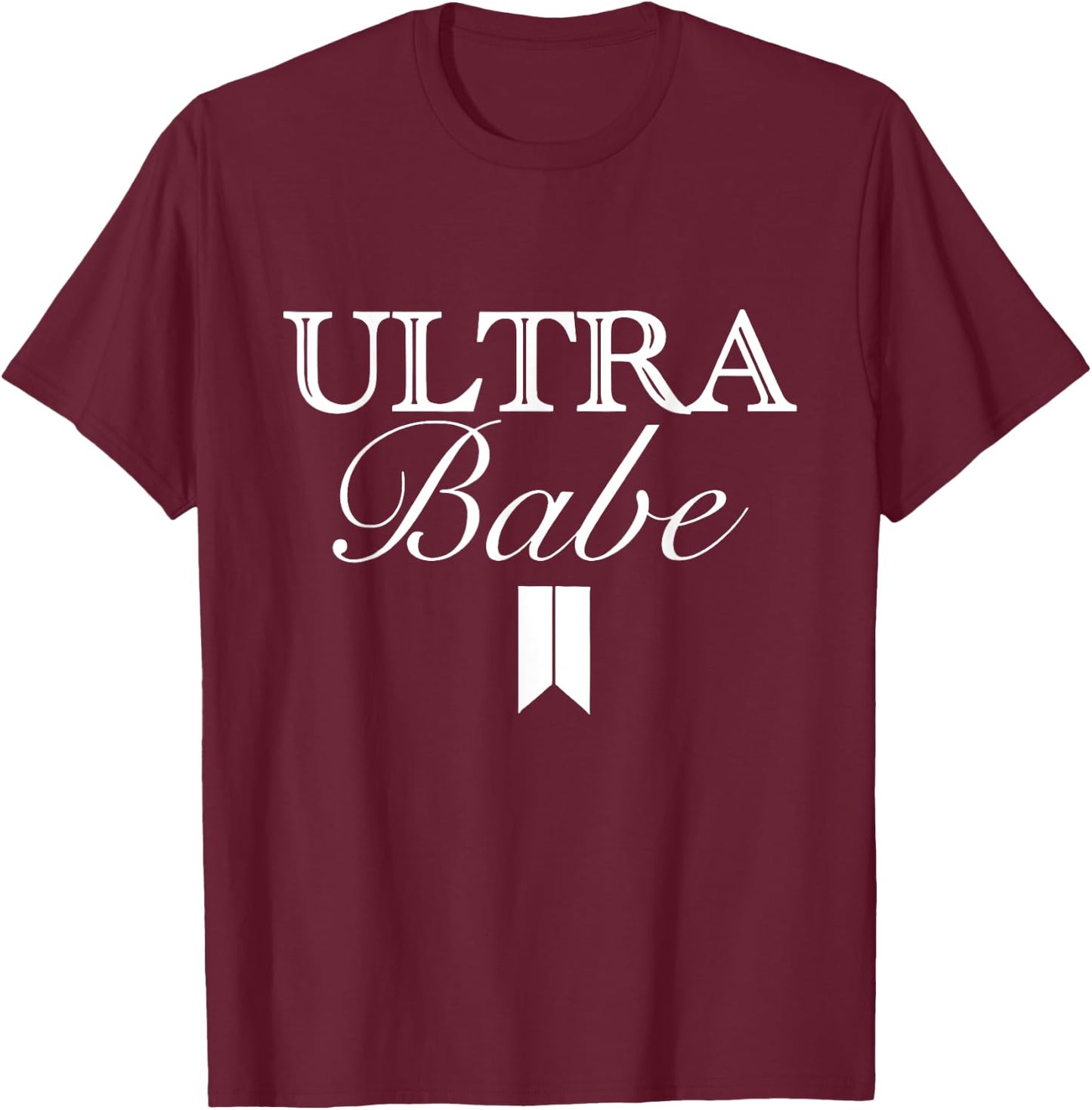 Funny Ultra Babe Apparel T-Shirt - T-Shirt | Maroon