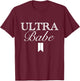 Funny Ultra Babe Apparel T-Shirt - T-Shirt | Maroon