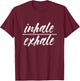 Inhale Exhale Yoga Sports Exercise Health Meditation T-Shirt - T-Shirt | Maroon