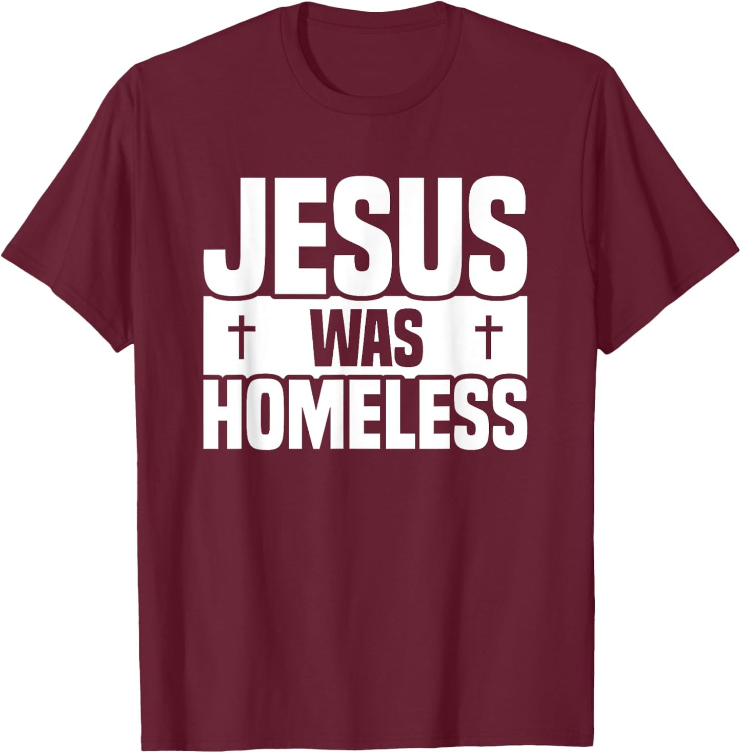 Jesus Was Homeless T-Shirt - T-Shirt | Maroon