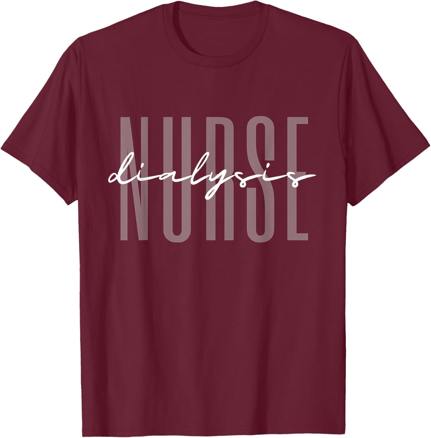 Dialysis Nurse Nephrology Nursing T-Shirt - T-Shirt | Maroon