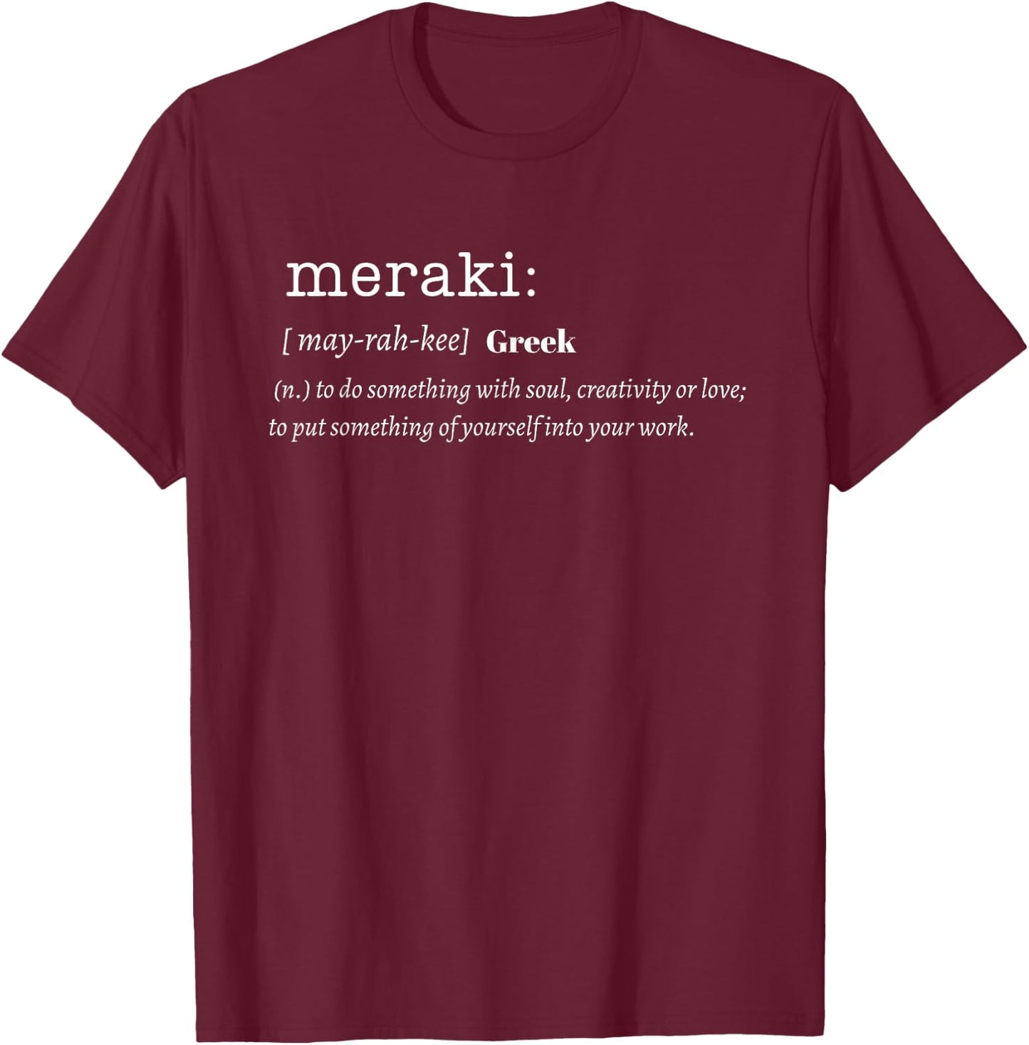 Witty Meraki Definition Inspirational T-Shirt - T-Shirt | Maroon
