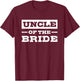 Uncle of the Bride Funny Vintage Retro T-Shirt - T-Shirt | Maroon