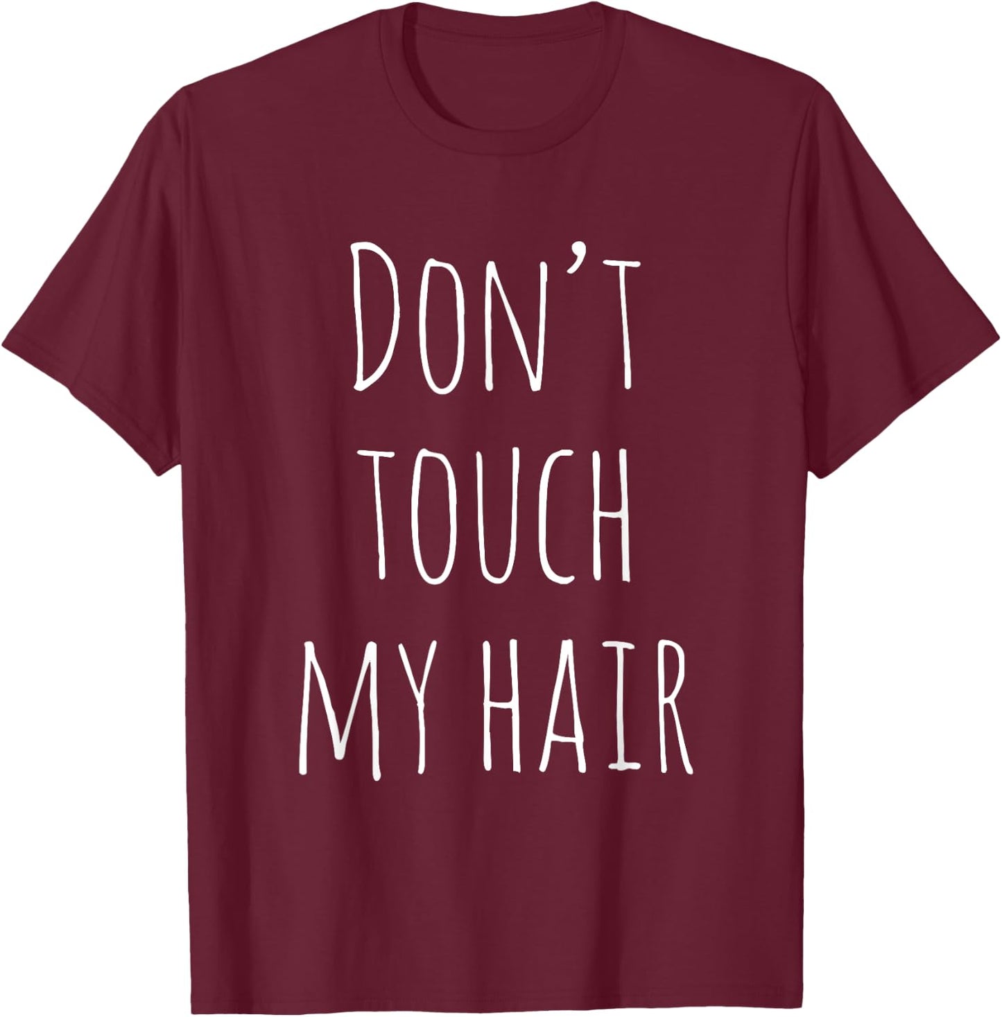 Don't touch my hair T-Shirt - T-Shirt | Maroon