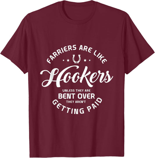Farriers are like hookers unless they are Farriers Farrier T-Shirt - T-Shirt | Maroon