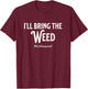 Bachelorette Party Bridemaid I'll Bring The Weed Bride Funny T-Shirt - T-Shirt | Maroon