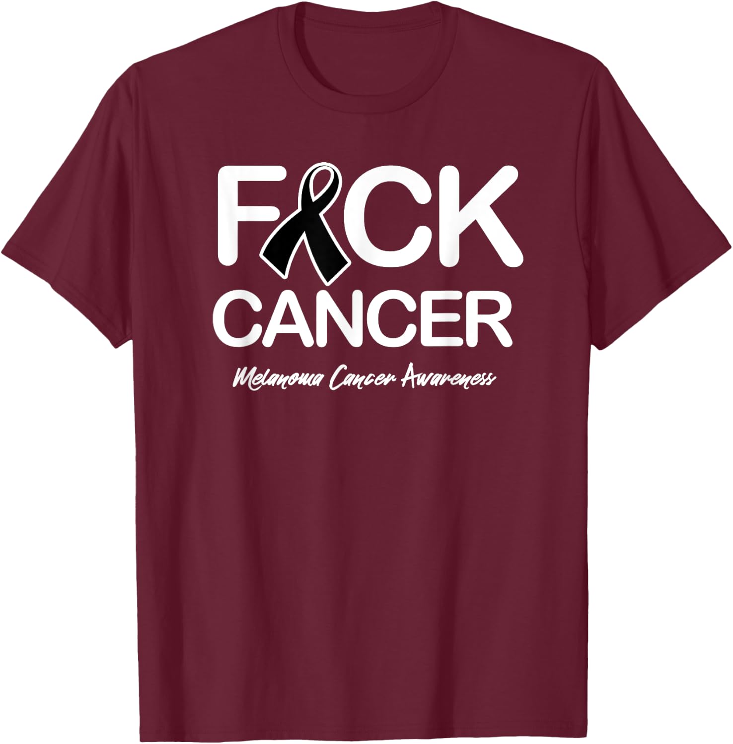 Melanoma Cancer Awareness Shirt Fck Cancer T-Shirt - T-Shirt | Maroon