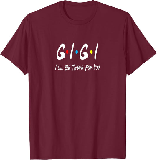 Funny Gigi Friends Lover Top T-Shirt - T-Shirt | Maroon