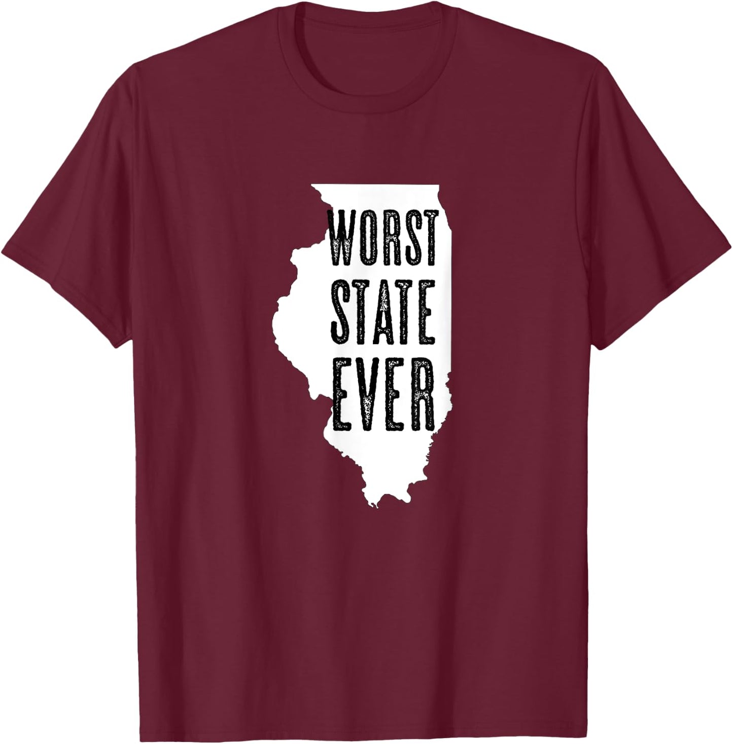 Illinois - Worst State Ever | IL Sucks - Funny Graphic T-Shirt - T-Shirt | Maroon