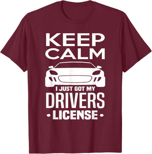 Keep Calm I Just Got My Drivers License Funny New Driver T-Shirt - T-Shirt | Maroon