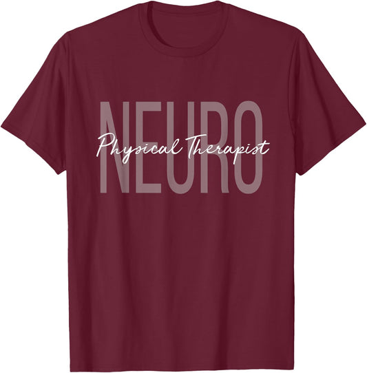 Neuro Physical Therapist Neurologically-Trained PT T-Shirt - T-Shirt | Maroon