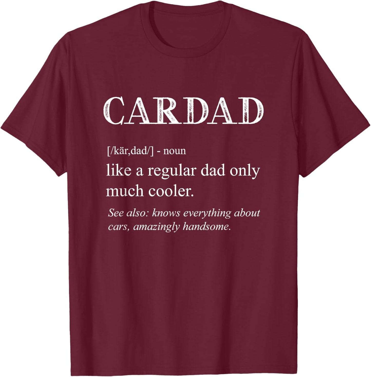 Funny Cardad Definition Cars Lover Car Dad Men Father's Day T-Shirt - T-Shirt | Maroon