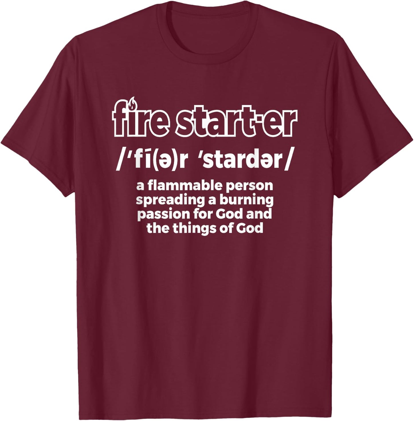 Fire Starter Definition - Novelty Christian T-Shirt - T-Shirt | Maroon