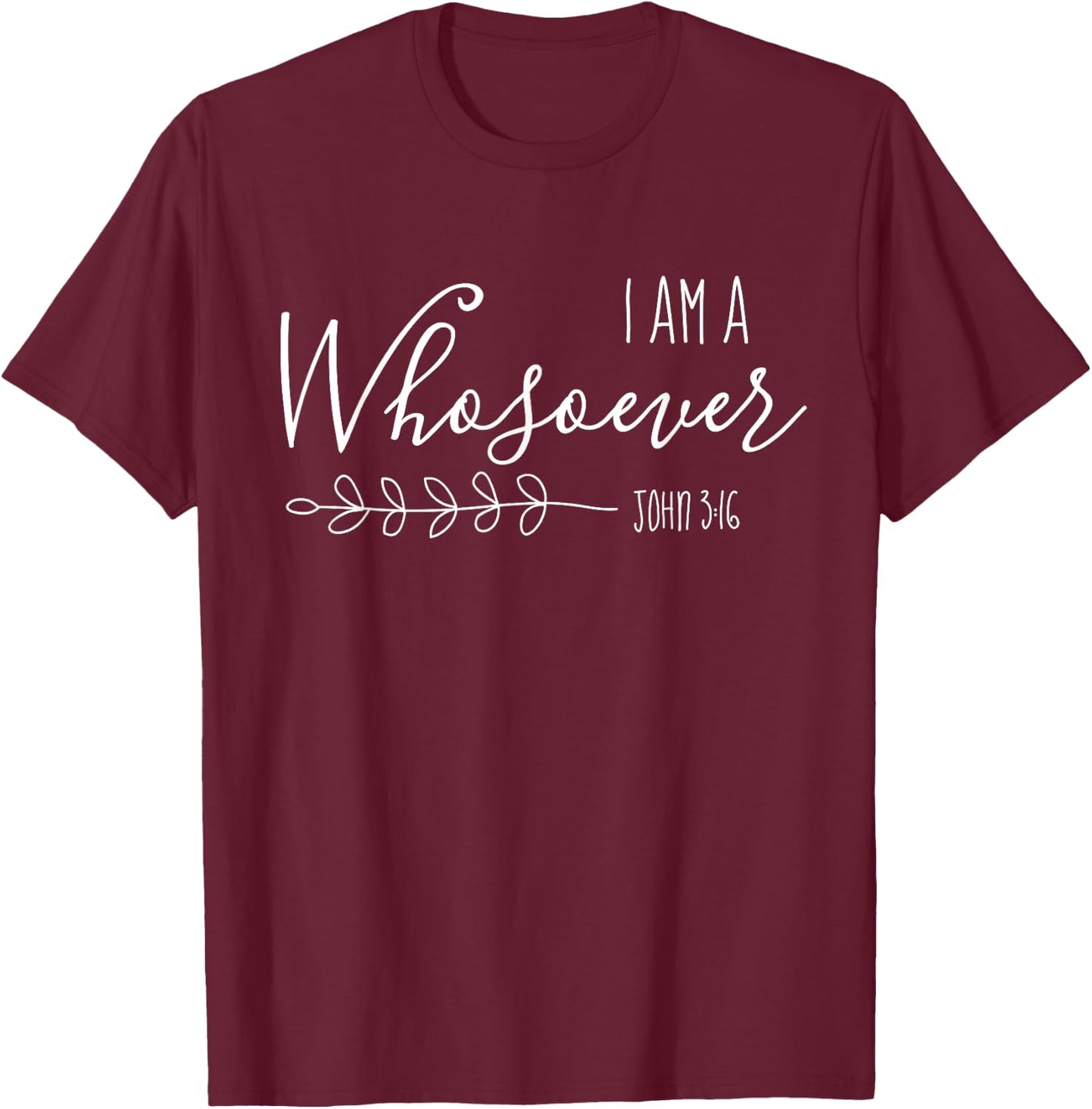 I am a Whosoever Christian Women Bible Verse Scripture Faith T-Shirt - T-Shirt | Maroon