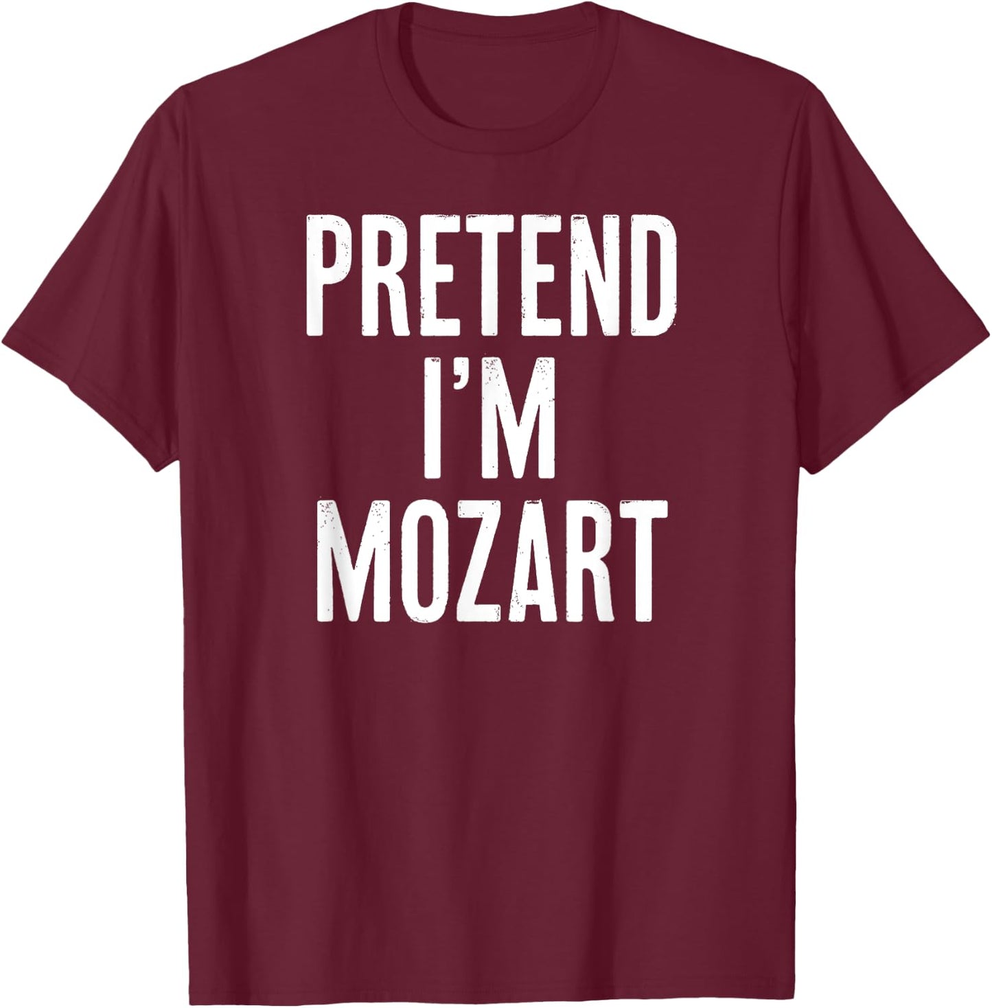 Simple Easy Pretend I'm Mozart Halloween Costume T-Shirt - T-Shirt | Maroon