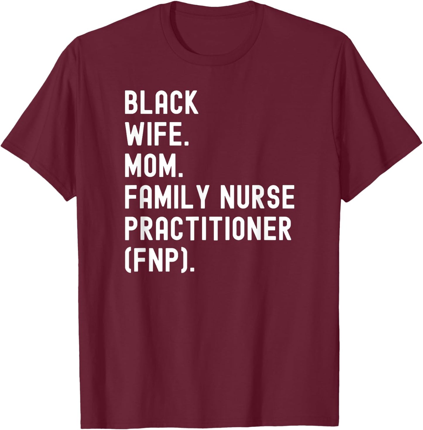 Black Wife Mom Family Nurse Practitioner FNP T-Shirt - T-Shirt | Maroon