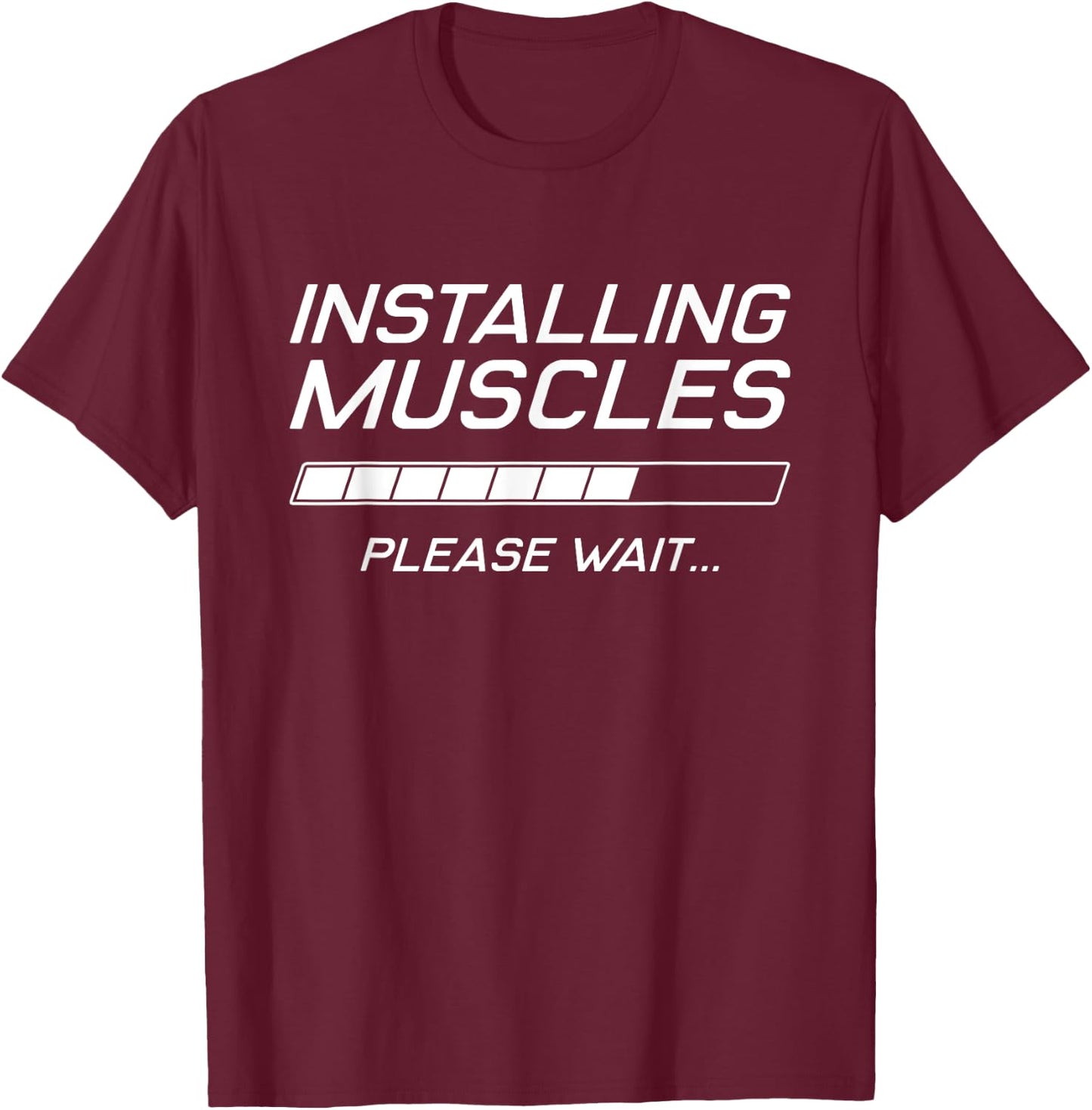 Funny Gym Workout Installing Muscles Please Wait T-Shirt - T-Shirt | Maroon