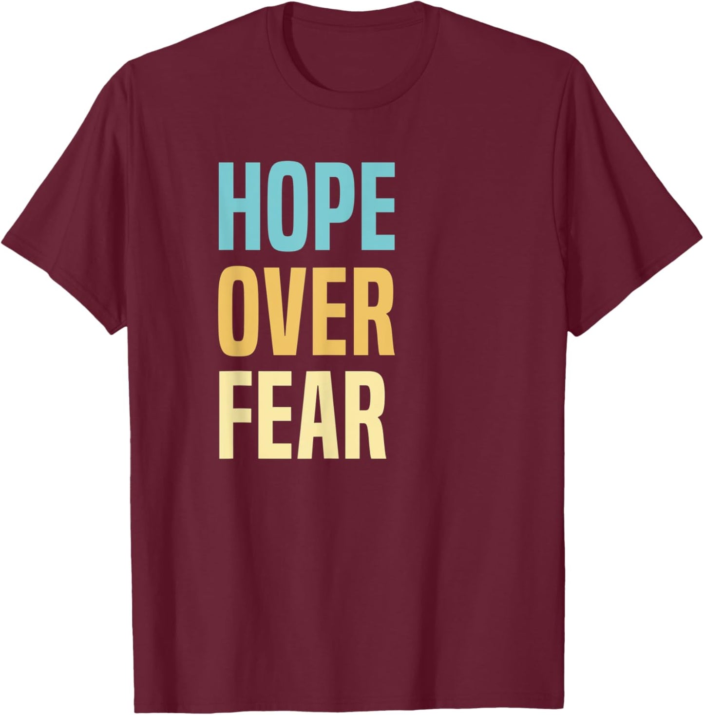 Hope Over Fear T-Shirt - T-Shirt | Maroon
