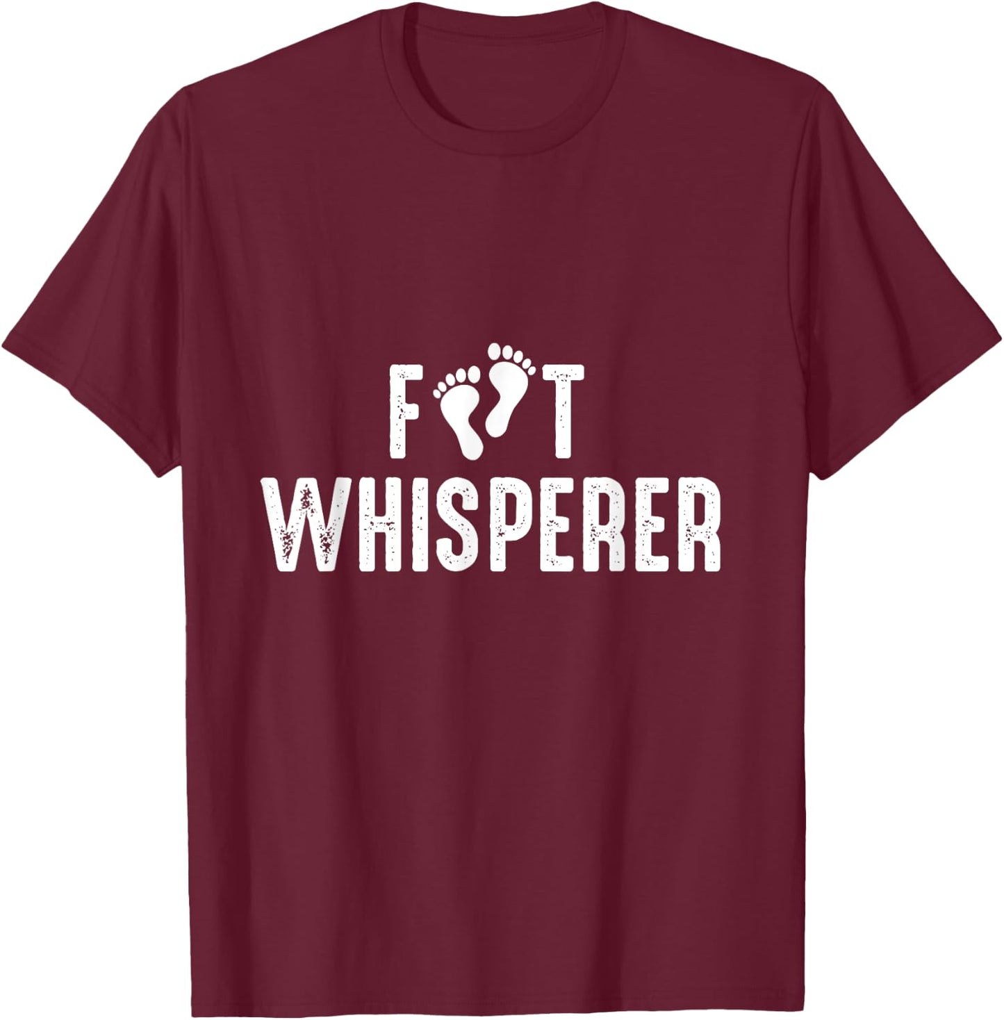 Foot Whisperer - Podiatry Outfit Podiatrist Foot Doctor Gift T-Shirt - T-Shirt | Maroon