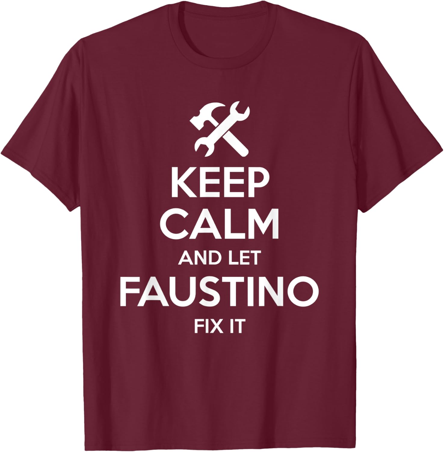 FAUSTINO Fix Quote Funny Birthday Personalized Name Gift T-Shirt - T-Shirt | Maroon