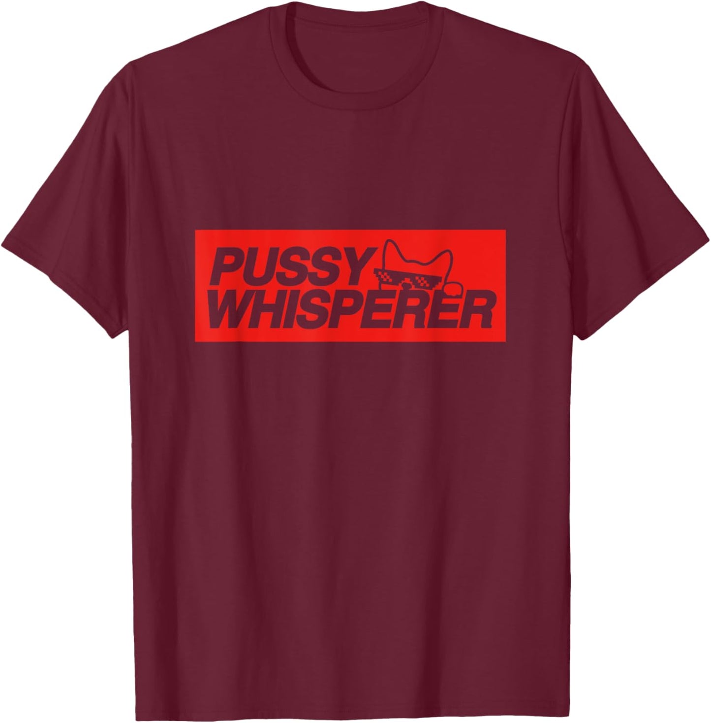 Pussy Whisperer Funny Cat Owner Women T-Shirt - T-Shirt | Maroon