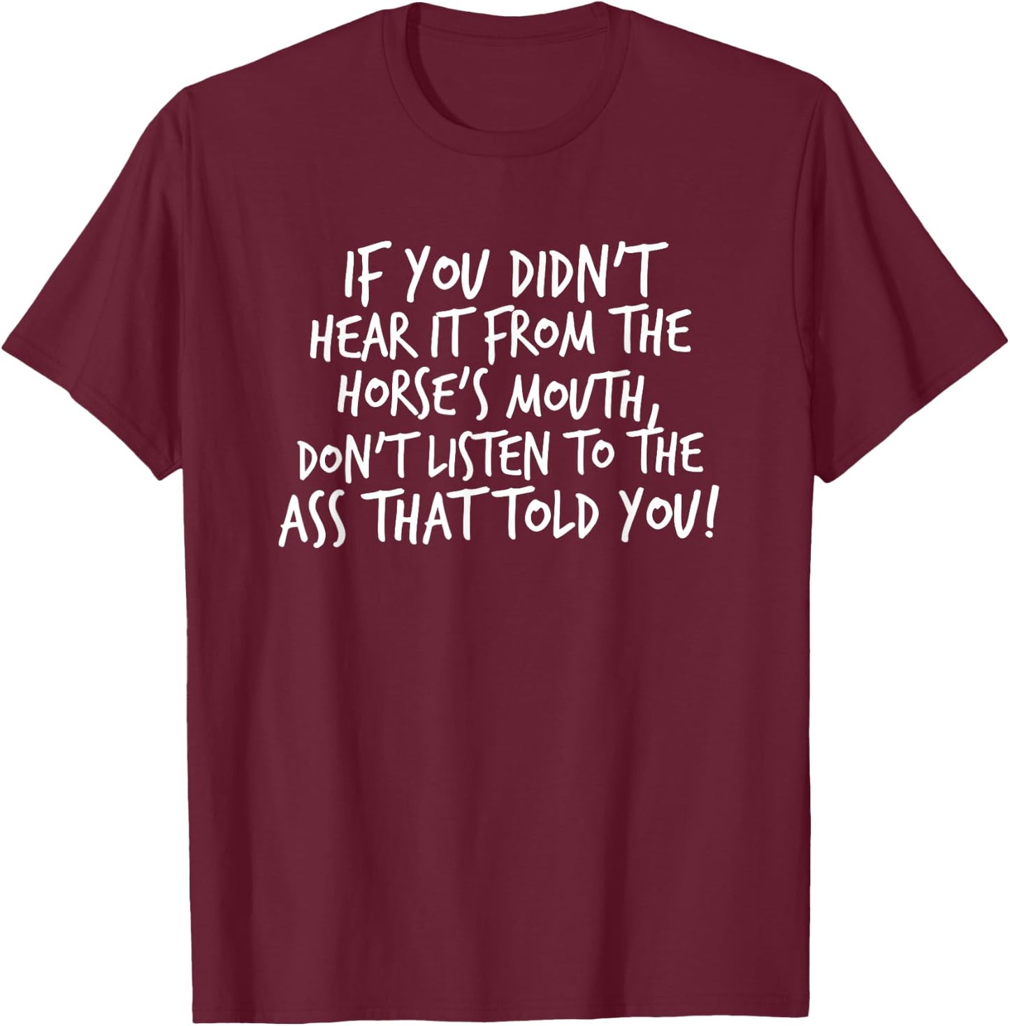 If You Didn't Hear It From The Horse's Mouth..., By Raytee T-Shirt - T-Shirt | Maroon