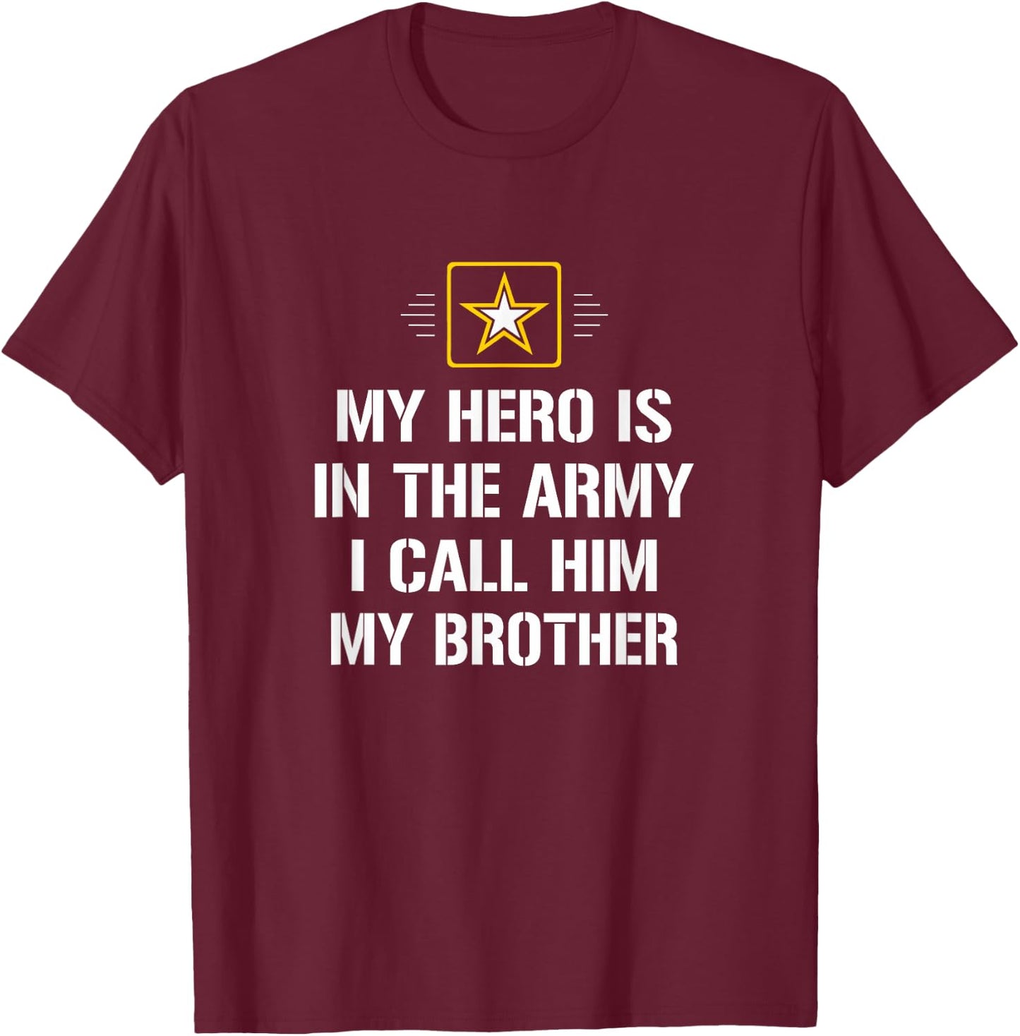 My Hero Is In The Army - I Call Him My Brother T-Shirt - T-Shirt | Maroon