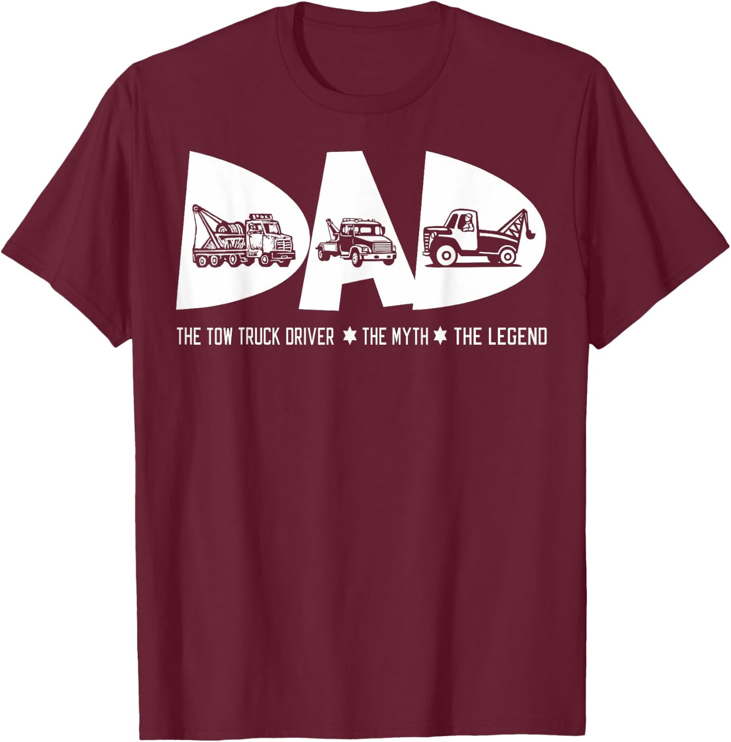 Dad Tow Truck Driver Myth Legend Fathers Day Gift T-Shirt - T-Shirt | Maroon