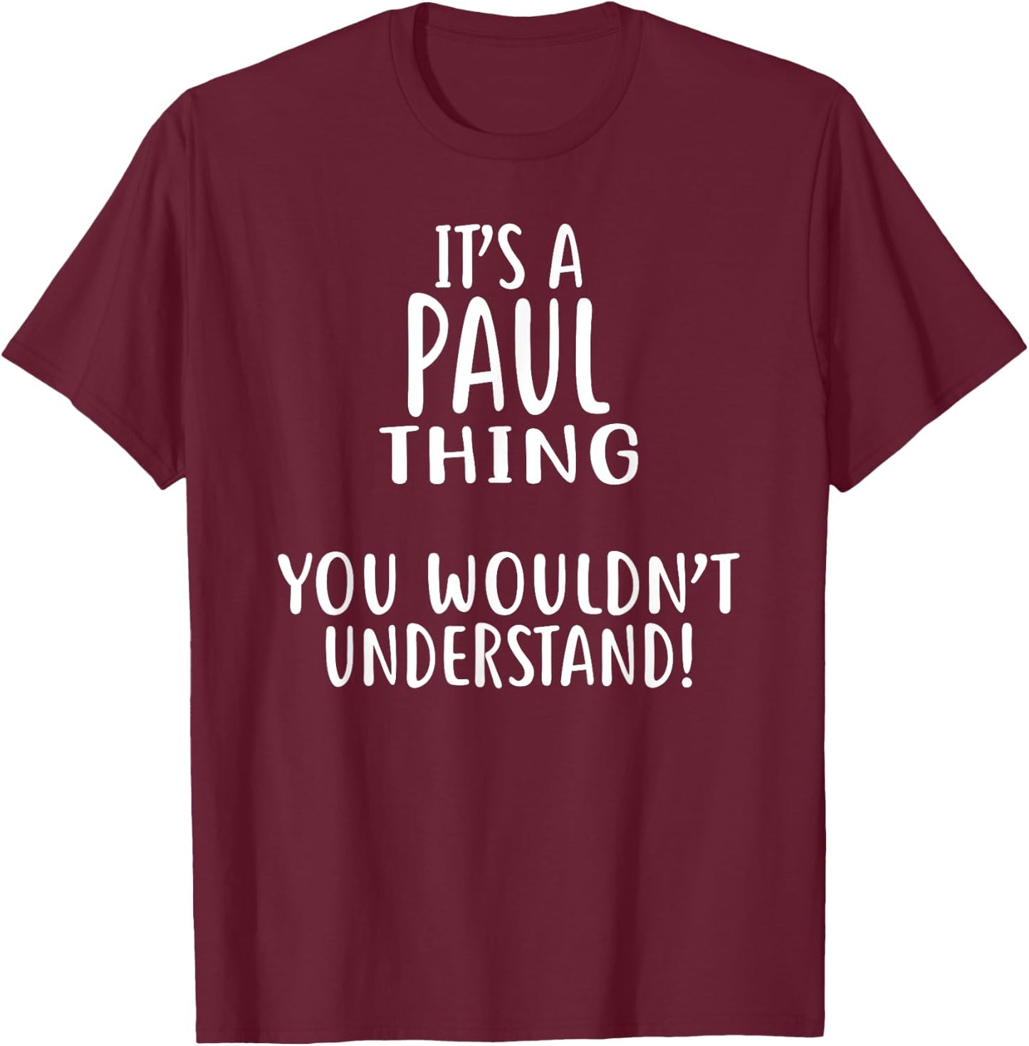 It's A PAUL Thing, You Wouldn't Understand! PAUL T-Shirt - T-Shirt | Maroon