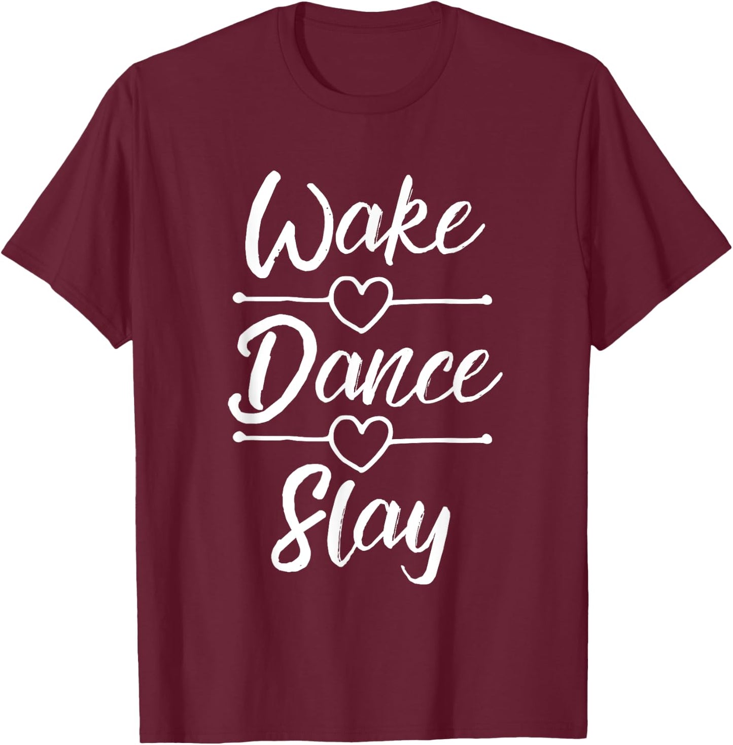 Dance Shirts For Teen Girls Wake Dance Slay Dancing Gifts T-Shirt - T-Shirt | Maroon