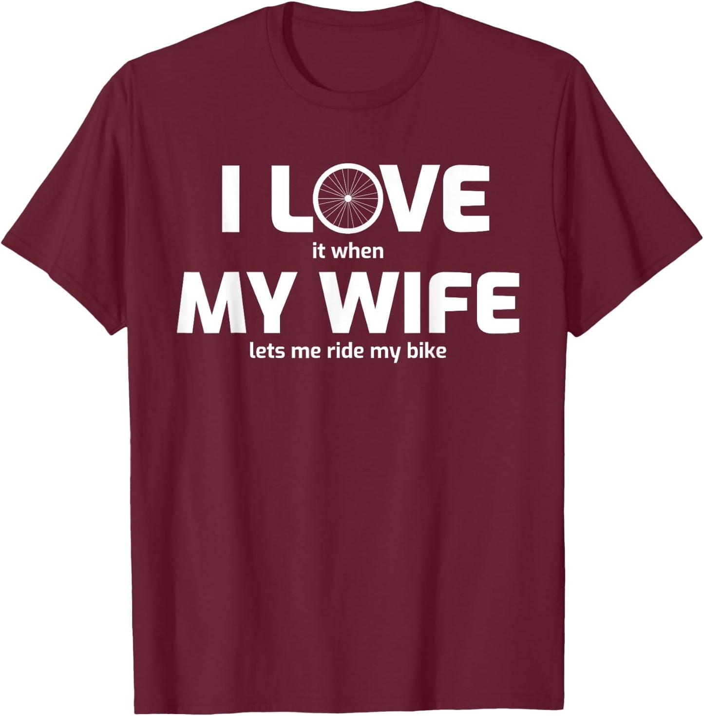 I Love my Wife Ride a Bike Bicycle Tire Sports XMas T-Shirt - T-Shirt | Maroon