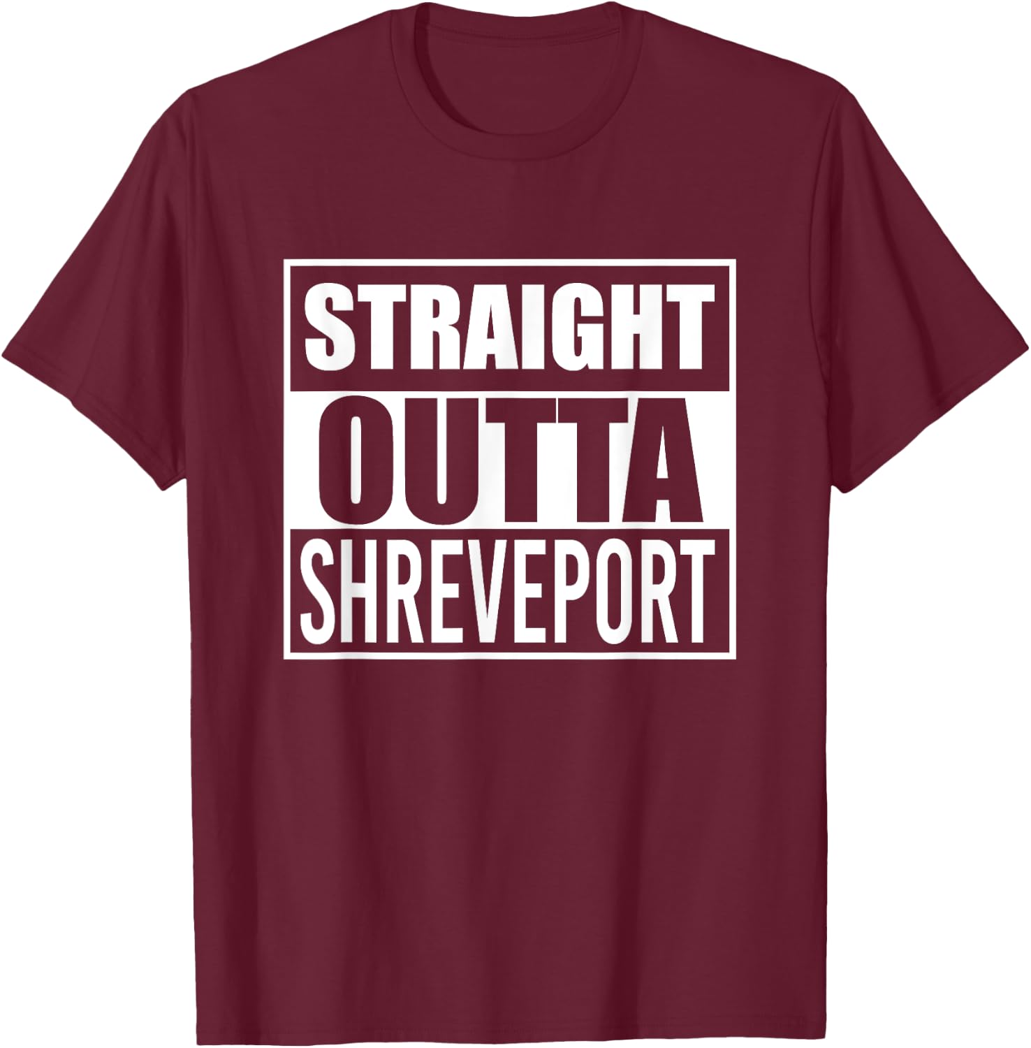 Straight Outta Shreveport Funny Best Gift Louisiana LA State T-Shirt - T-Shirt | Maroon
