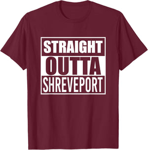 Straight Outta Shreveport Funny Best Gift Louisiana LA State T-Shirt - T-Shirt | Maroon