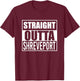 Straight Outta Shreveport Funny Best Gift Louisiana LA State T-Shirt - T-Shirt | Maroon