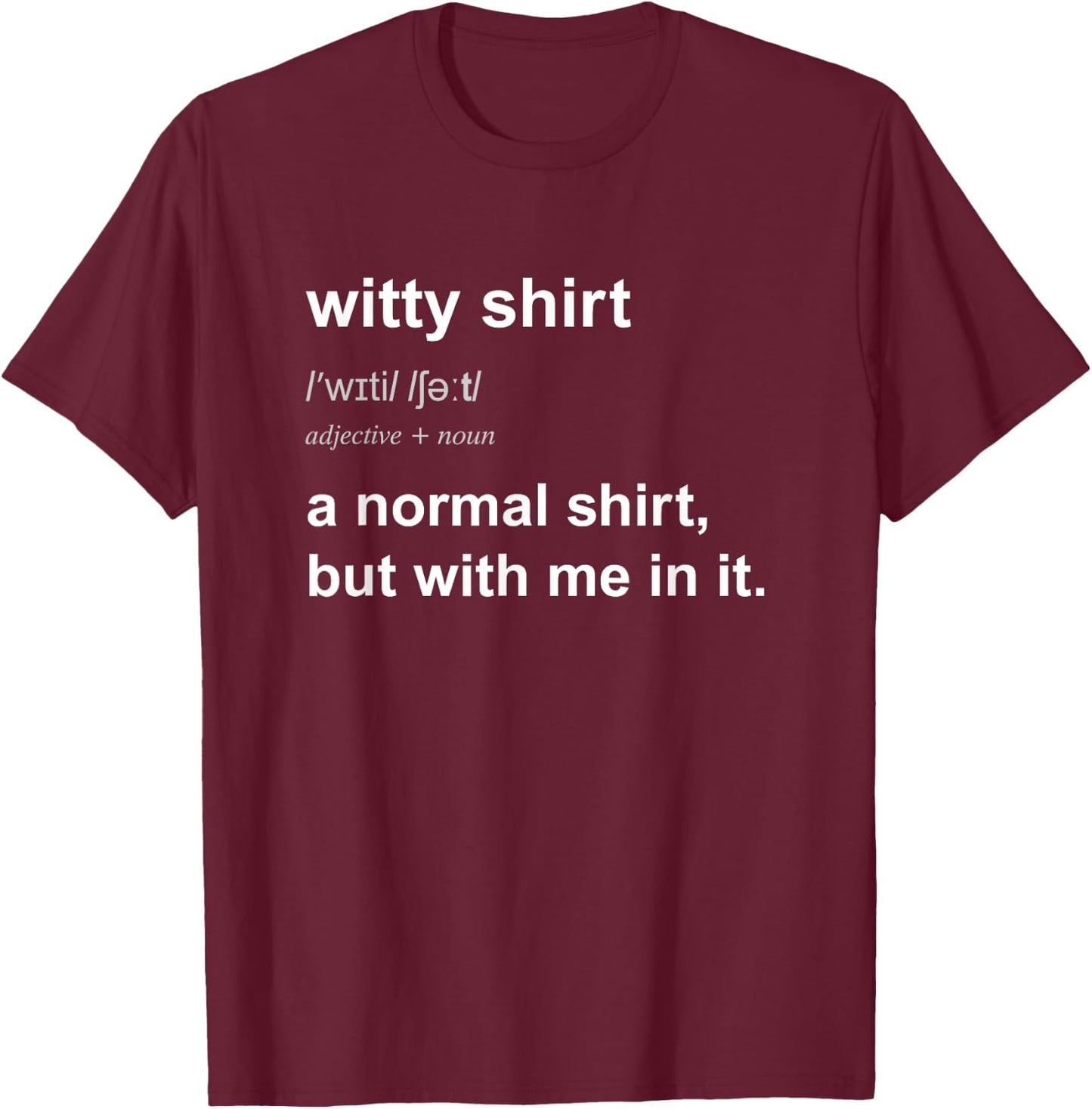 Funny Witty Comical Men Clever Quick Witted T-Shirt - T-Shirt | Maroon