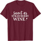 Sweet as Strawberry Wine Vintage Retro for Country Lover T-Shirt - T-Shirt | Maroon