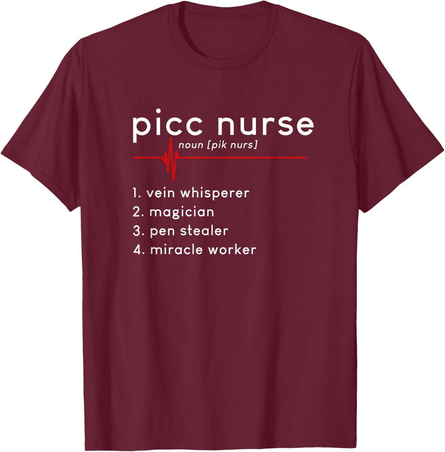 PICC Nurse Definition Funny IV Nurse Squad Nursing Life T-Shirt - T-Shirt | Maroon