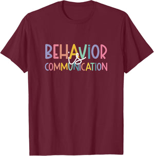 Special Education Ed Teacher Behavior Is Communication T-Shirt - T-Shirt | Maroon