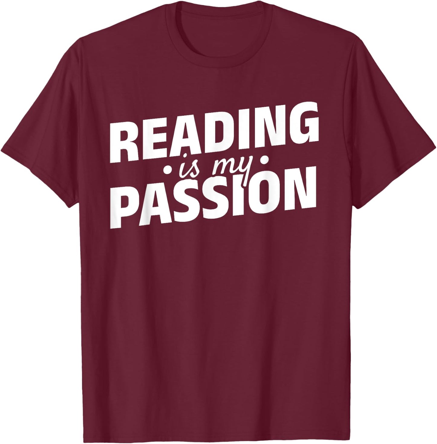 Reading Is My Passion Bookworm Book Lover Book Reading T-Shirt - T-Shirt | Maroon