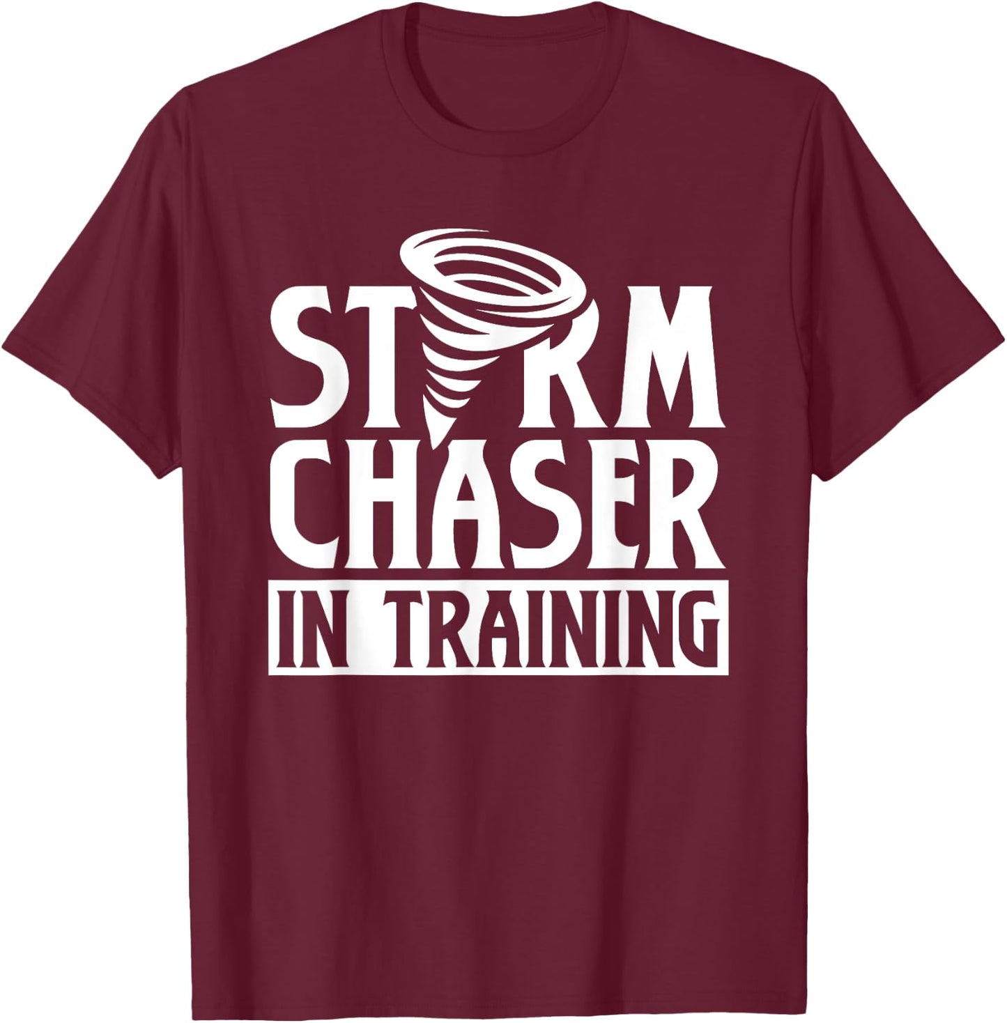 Storm Chaser In Training Tornado Chase Chasing T-Shirt - T-Shirt | Maroon