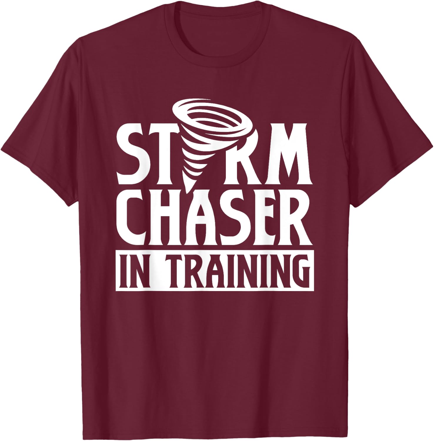 Storm Chaser In Training Tornado Chase Chasing T-Shirt - T-Shirt | Maroon