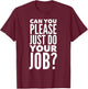 Can You Please Just Do Your Job T-Shirt - T-Shirt | Maroon