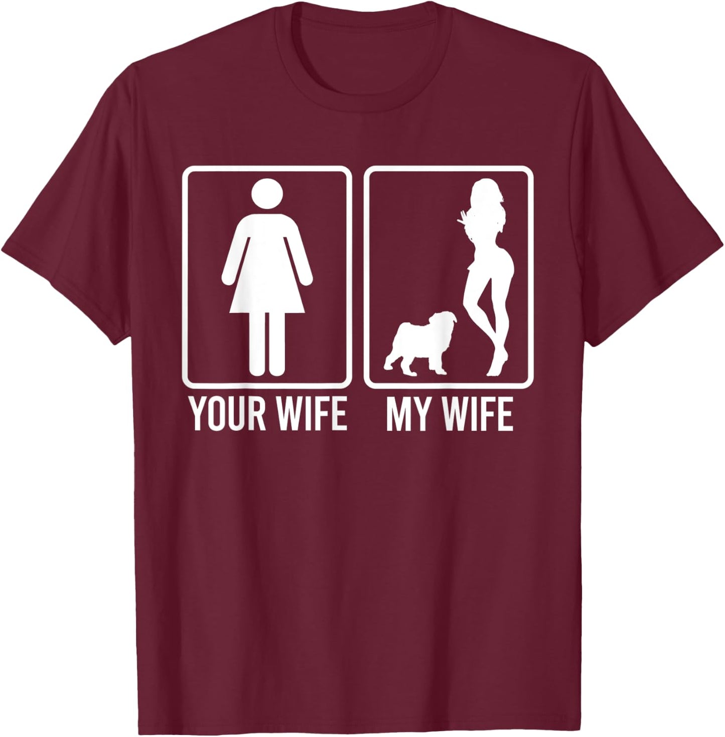 Your Wife My Wife Shirt For Husband, Pug Dog Dad Men Women T-Shirt - T-Shirt | Maroon