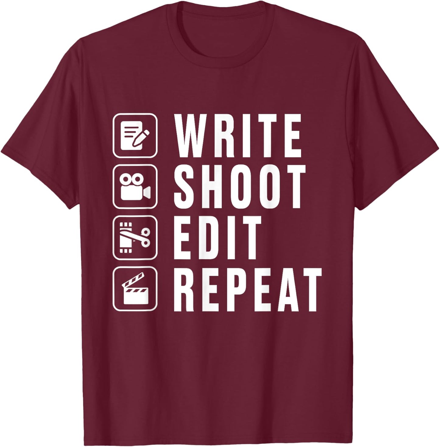 Write Shoot Edit Repeat Filmmaker Movie Director Filmmaking T-Shirt - T-Shirt | Maroon